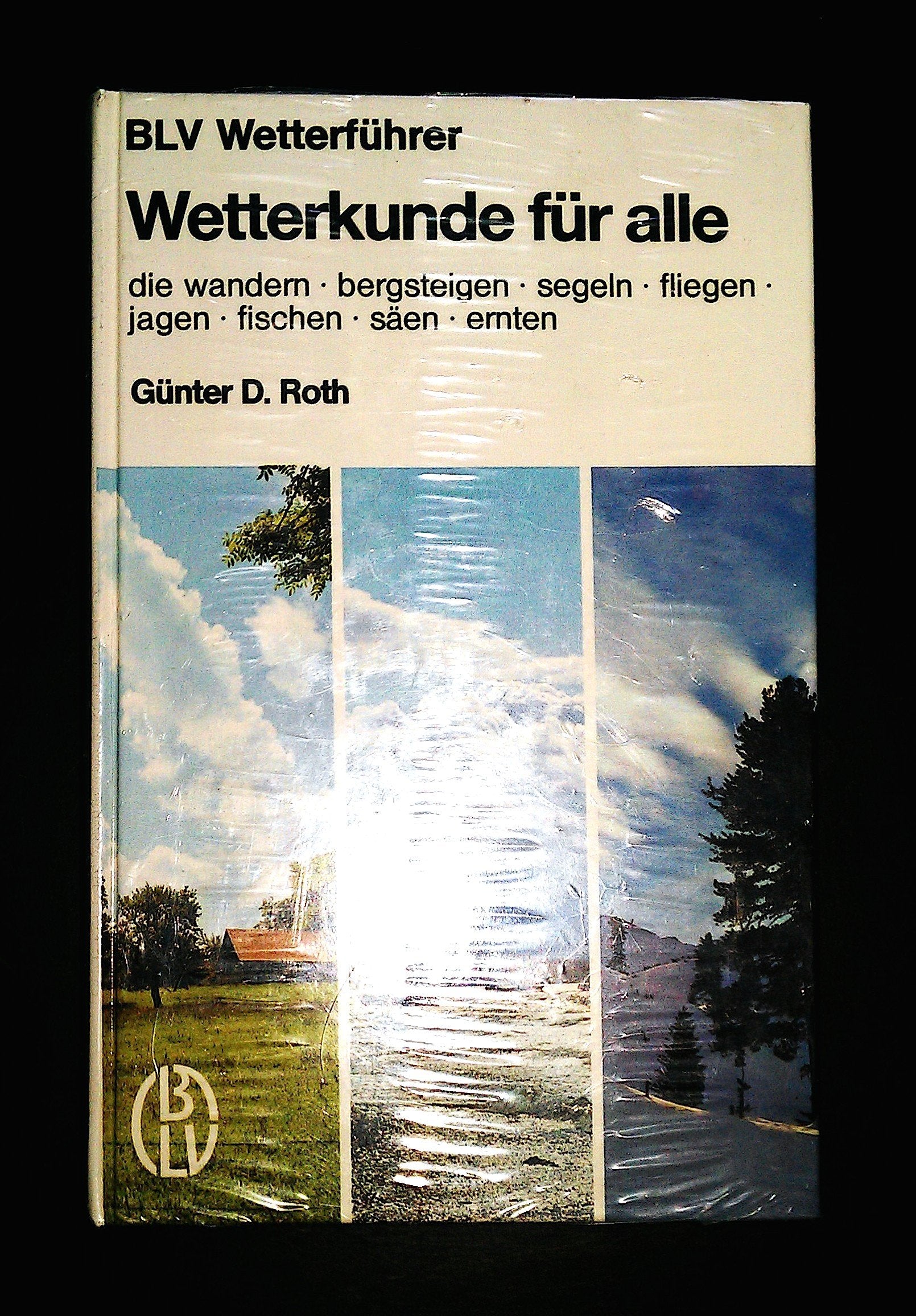 Wetterkunde (5765 137) für alle die wandern, bergsteigen, segeln, fliegen, jagen, fischen, säen, ernten Geology & Geography