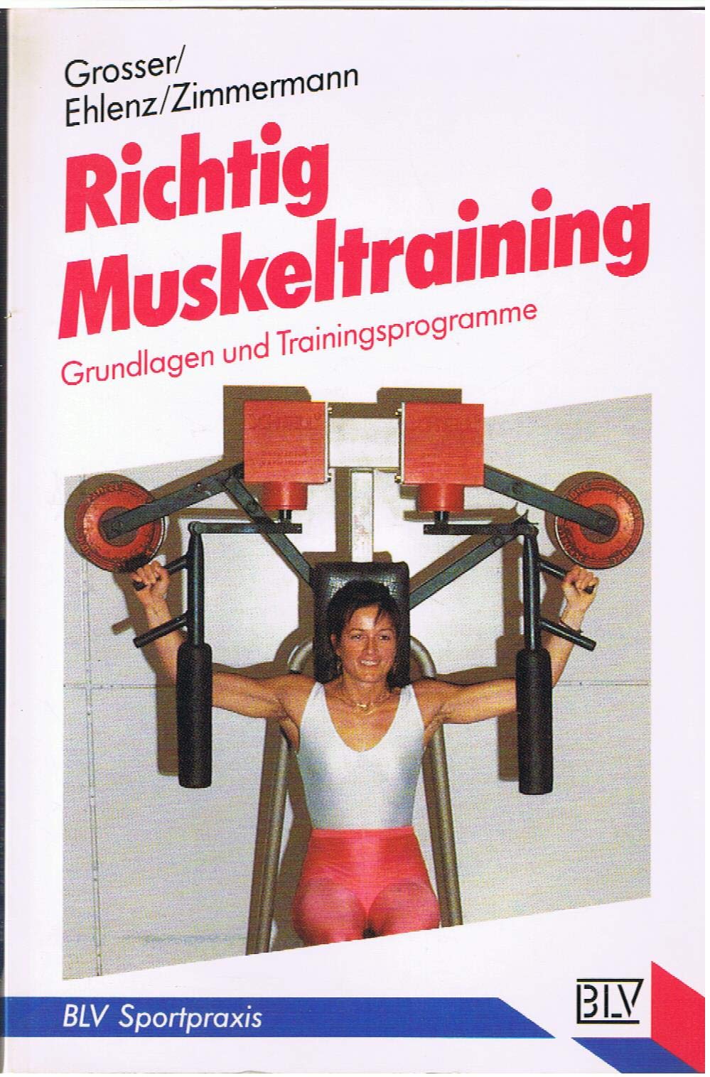 richtig muskeltraining. Grundlagen und Trainingsprogramme Leisure & Fun