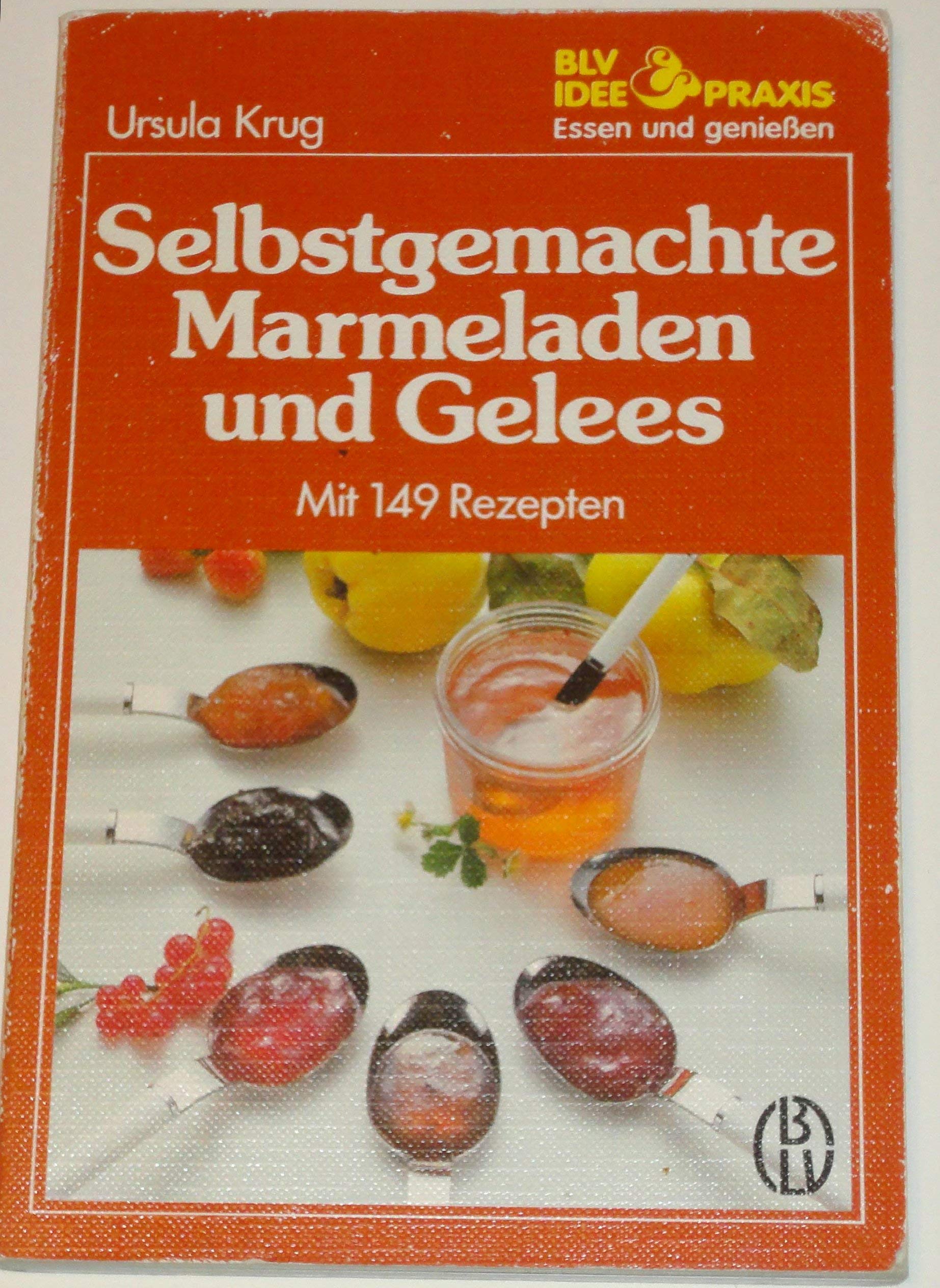 Selbstgemachte Marmeladen und Gelees. Mit 149 Rezepten Cooking & Enjoying