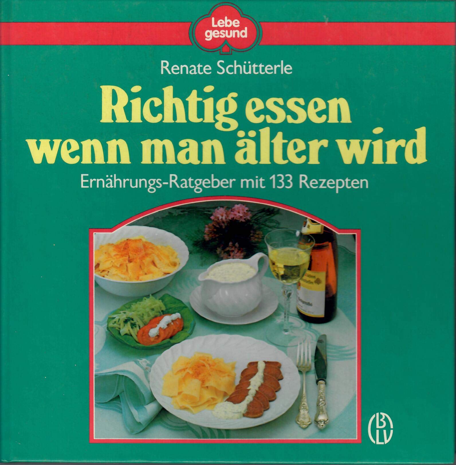 Richtig essen wenn man älter wird. Ernährungs- Ratgeber mit 133 Rezepten Health, Nutrition & Fitness
