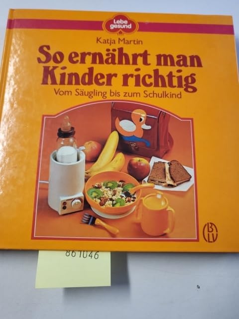 So ernährt man Kinder richtig. Vom Säugling bis zum Schulkind Medicine