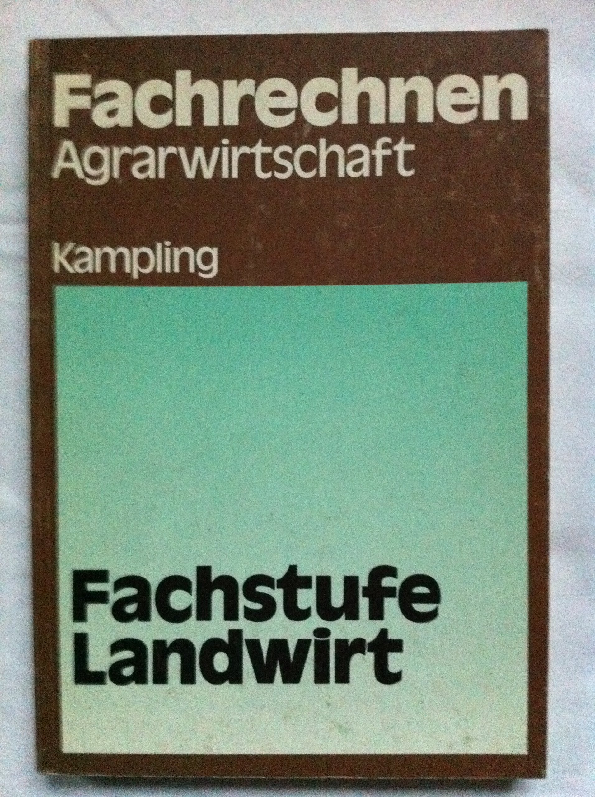 Agrarwirtschaft Fachstufe Landwirt. Fachrechnen Books