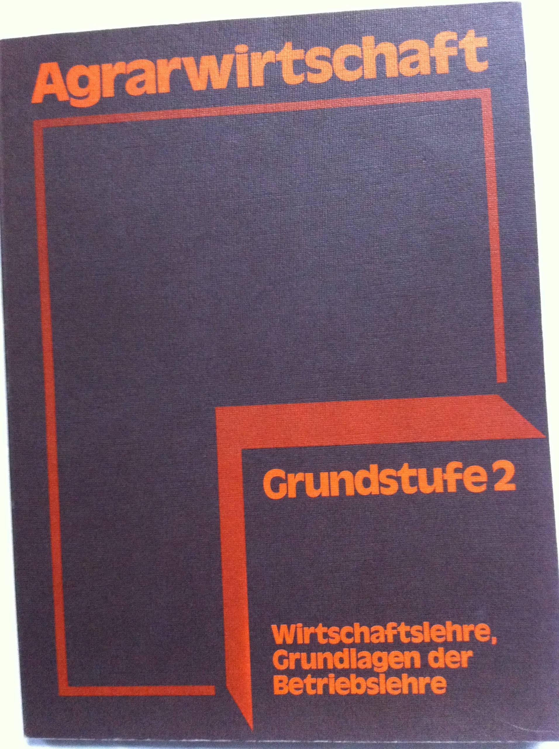 Grundstufe Agrarwirtschaft 2. Grundlagen der Betriebslehre, Buchführung 1985 Books