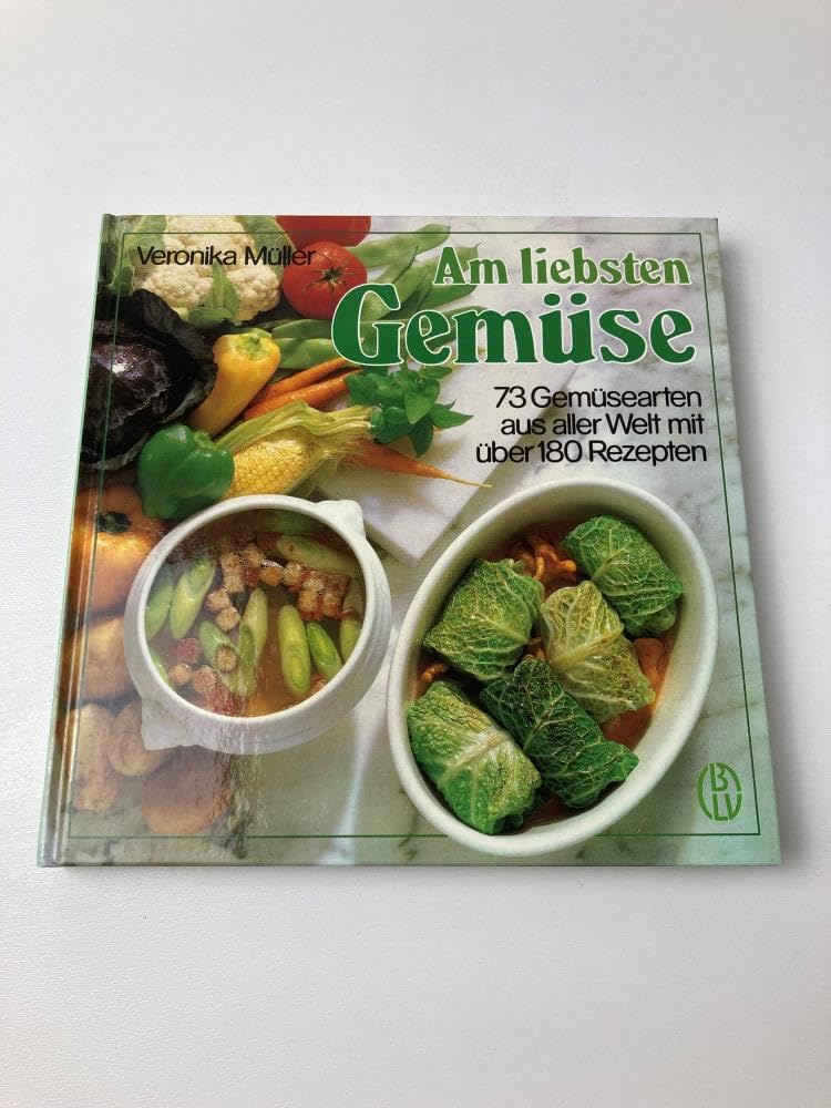 Am liebsten Gemüse. 73 Gemüsesorten aus aller Welt mit über 180 Rezepten Cooking & Enjoying