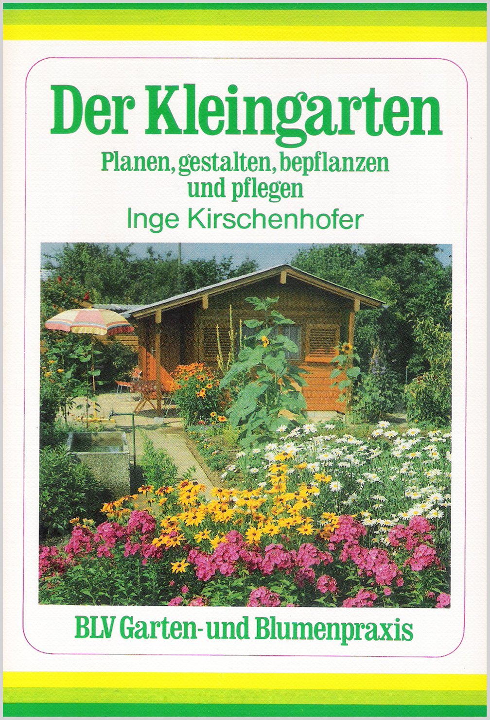 Der Kleingarten. Planung, Gestaltung, Bepflanzung und Pflege Garden & Plants