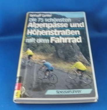 Die 75 schönsten Alpenpässe und Höhenstrassen mit dem Fahrrad. Spezialführer Leisure & Fun