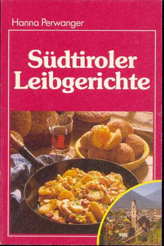 Südtiroler Leibgerichte Cooking & Enjoying