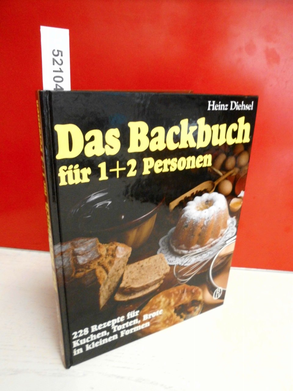 Das Backbuch für 1 und 2 Personen. 228 Rezepte für Kuchen, Torten, Brote in kleinen Formen Cooking & Enjoying