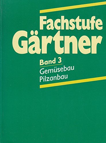 Fachstufe Gärtner III. Fachtheorie für Gemüsebau, Pilzanbau Books