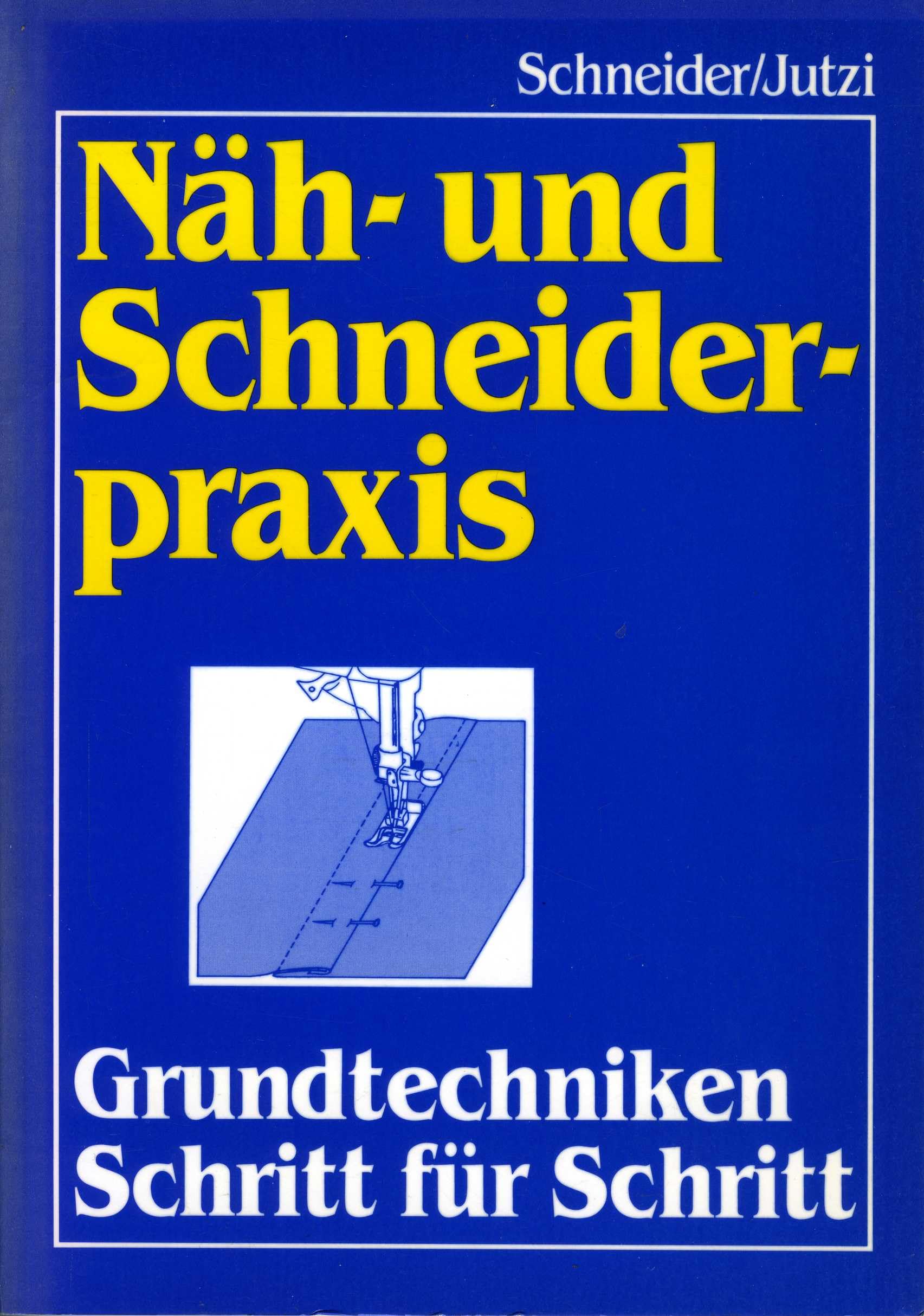 Näh- und Schneiderpraxis. Grundtechniken Schritt für Schritt Education & Training