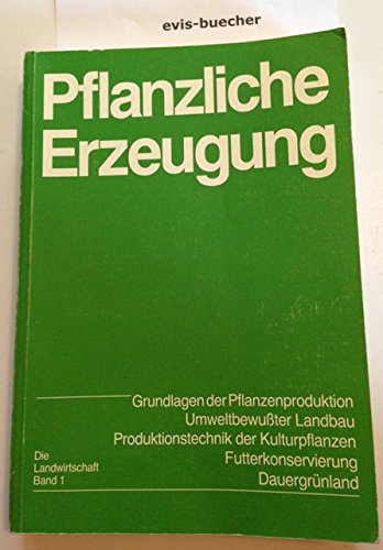 Die Landwirtschaft. Lehrbuch für die landwirtschaftlichen Fachschulen, für Betriebsleiter und Meister: Die Landwirtschaft. Lehrbuch für die ... Acker- und Pflanzenbau, Dauergrünland Leisure, Home & Garden
