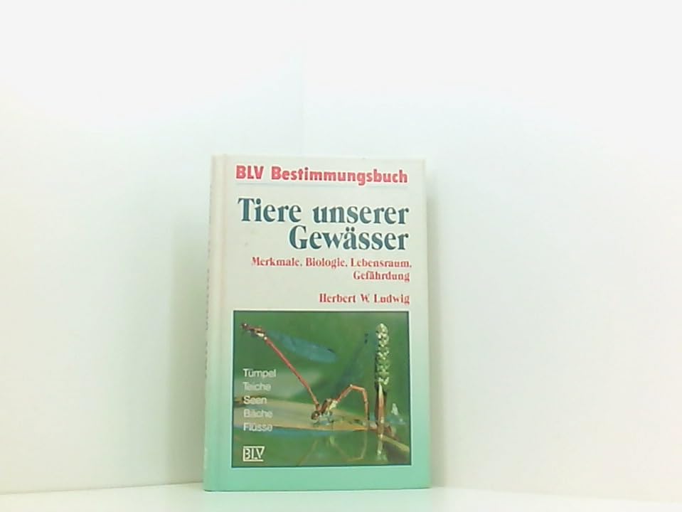 Tiere unserer Gewässer. Merkmale, Biologie, Lebensraum, Gefährdung. Tümpel, Teiche, Seen, Bäche, Flüsse Natural Sciences