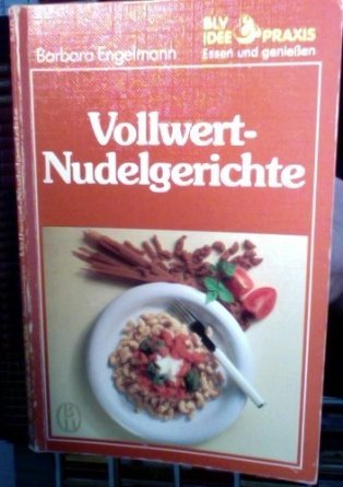 Vollwert - Nudelgerichte Cooking & Enjoying