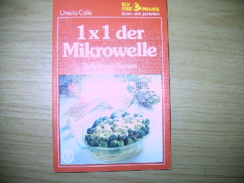 Einmaleins der Mikrowelle. Technik und Rezepte Cooking & Enjoying