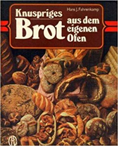 Knuspriges Brot aus dem eigenen Ofen. Über 100 internationale Brotspezialitäten Cooking & Enjoying
