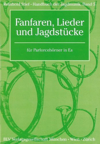 Handbuch der Jagdmusik / Fanfaren, Lieder und Jagdstücke: für Parforcehörner in Es Sheet Music