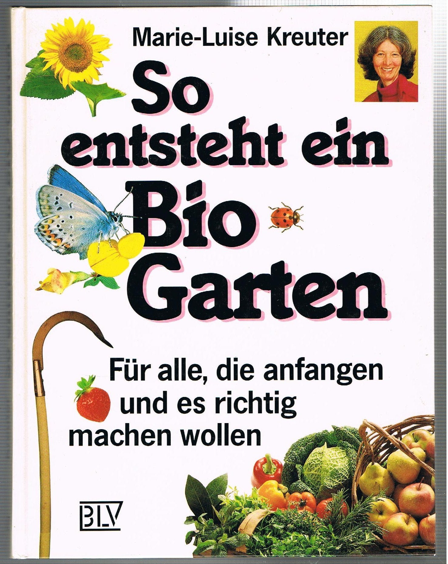 So entsteht ein Bio- Garten. Für alle, die anfangen und es richtig machen wollen Leisure, Home & Garden