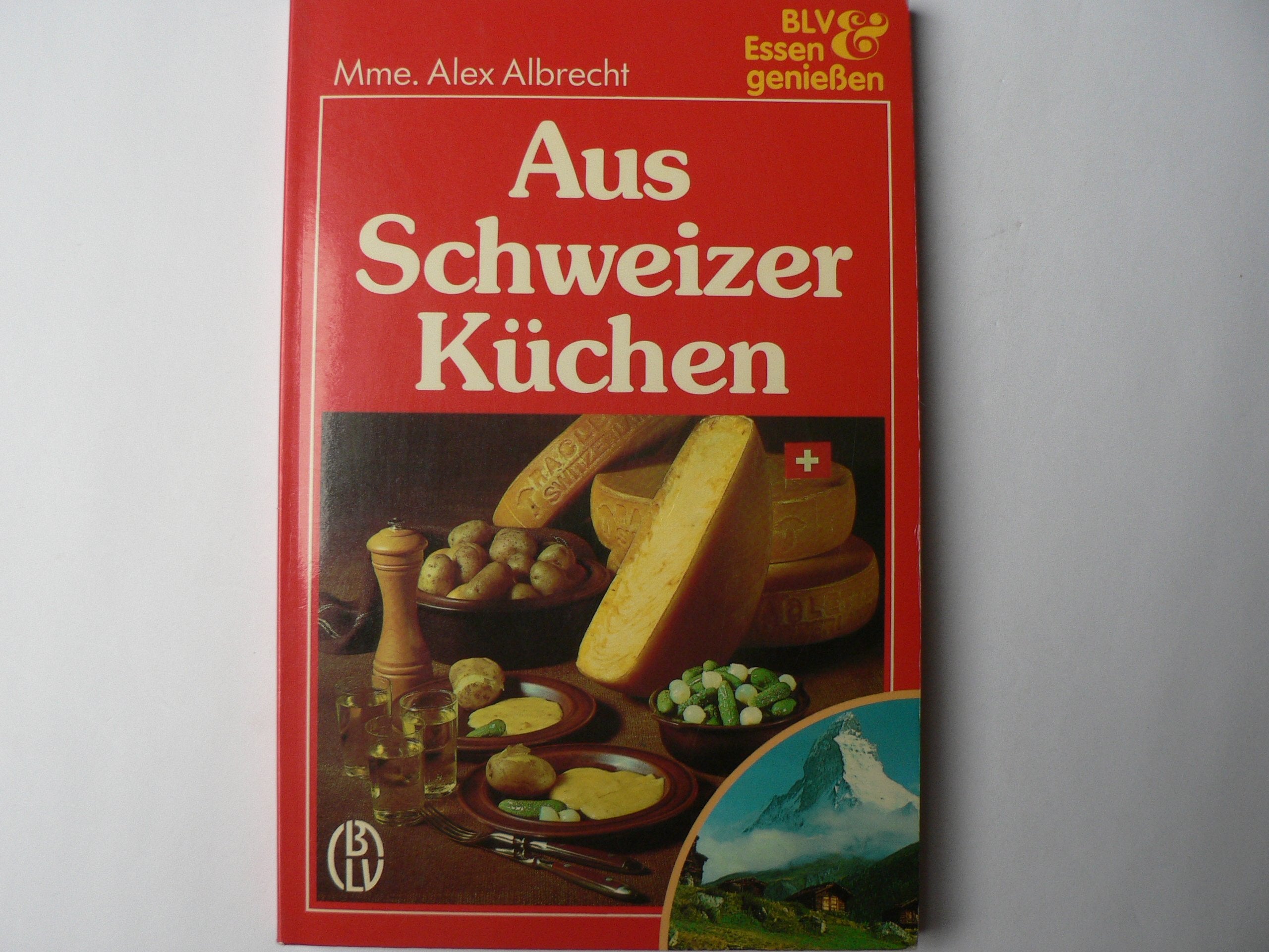 Aus Schweizer Küchen Cooking & Enjoying