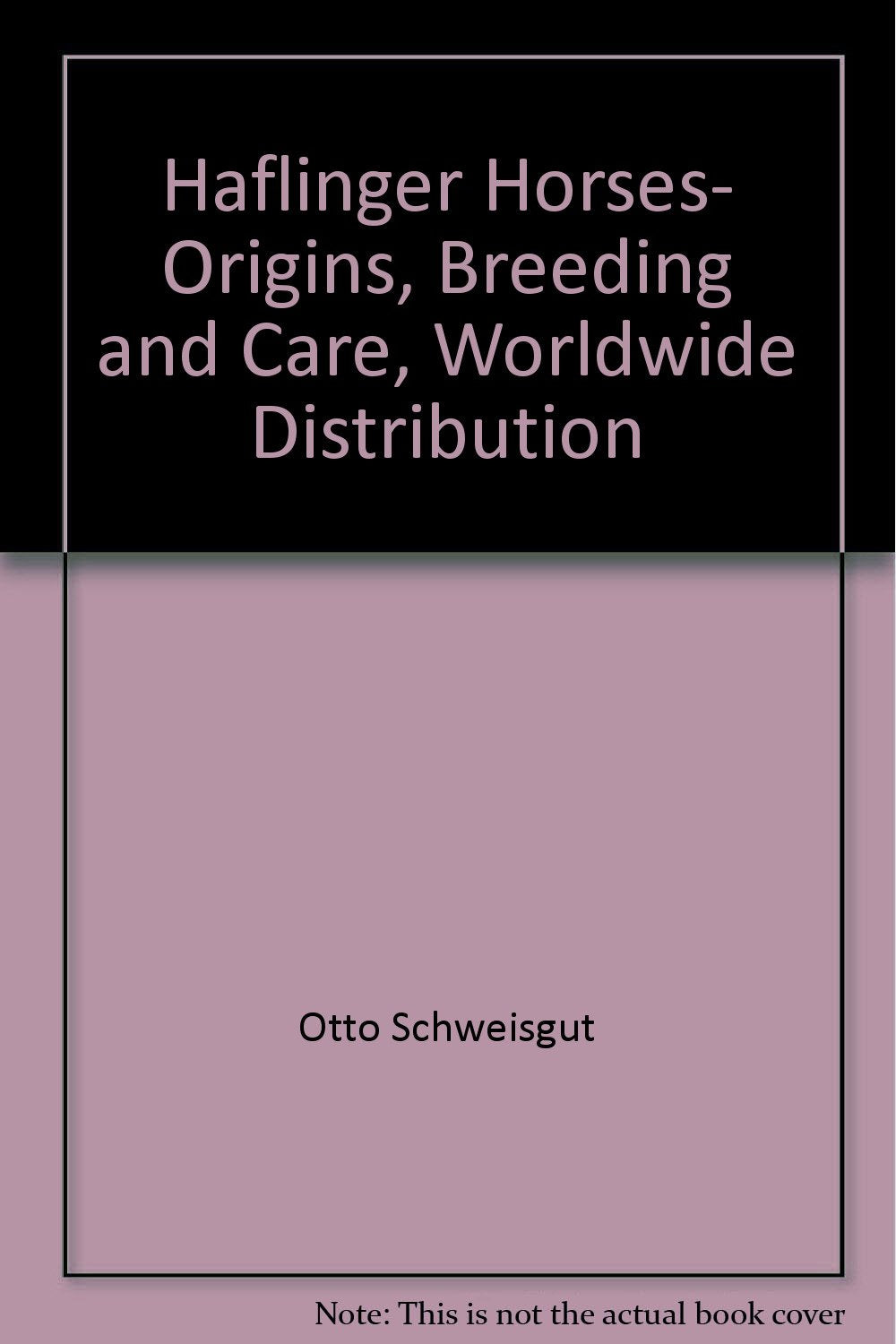 Haflinger Horses. Origins, Breeding and Care, Worldwide Distribution. English Edition Books