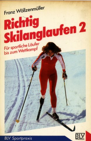 richtig skilanglaufen II. Klassische Technik für sportliche Läufer Leisure & Fun