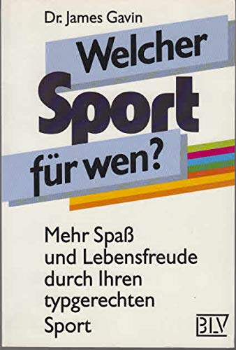Welcher Sport für wen? Mehr Spaß und Lebensfreude durch Ihren typgerechten Sport Leisure & Fun
