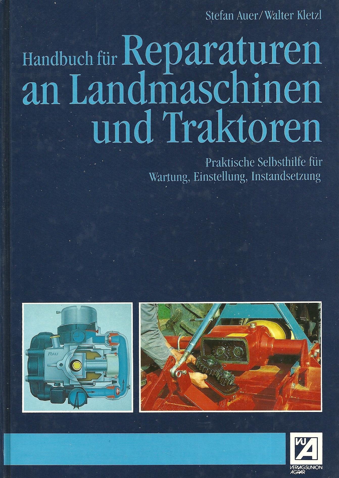 Handbuch für Reparaturen bei Landmaschinen und Traktoren. Praktische Selbsthilfe für Wartung, Einste Business & Technology