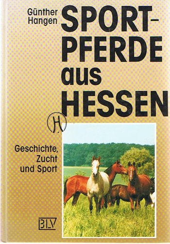 Sportpferde aus Hessen. Geschichte, Zucht und Sport Leisure & Fun