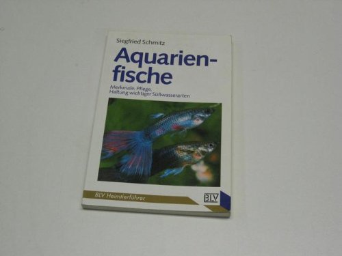 Aquarienfische. Merkmale, Pflege, Haltung wichtiger Süßwasserarten. Pets