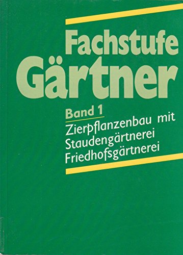 Fachstufe Gärtner I. Zierpflanzenbau mit Staudengärtnerei, Friedhofsgärtnerei Study Guides