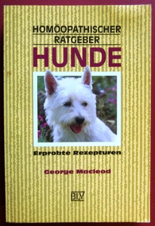 Homöopathischer Ratgeber Hunde. Erprobte Rezepturen Medicine
