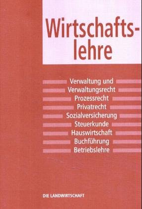 Die Landwirtschaft. Lehrbuch für die landwirtschaftlichen Fachschulen, für Betriebsleiter und Meister: Die Landwirtschaft, in 6 Bdn., Bd.4, Wirtschaftslehre Study Guides