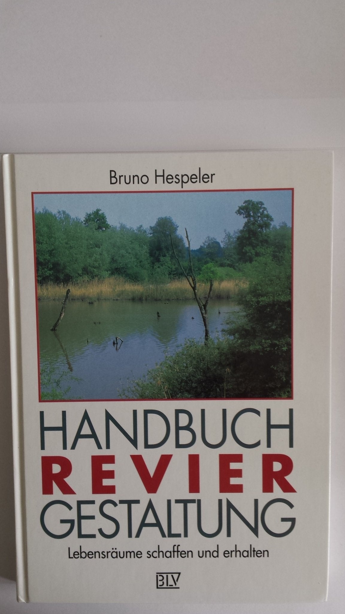 Handbuch Reviergestaltung. Lebensräume schaffen und erhalten Leisure & Fun