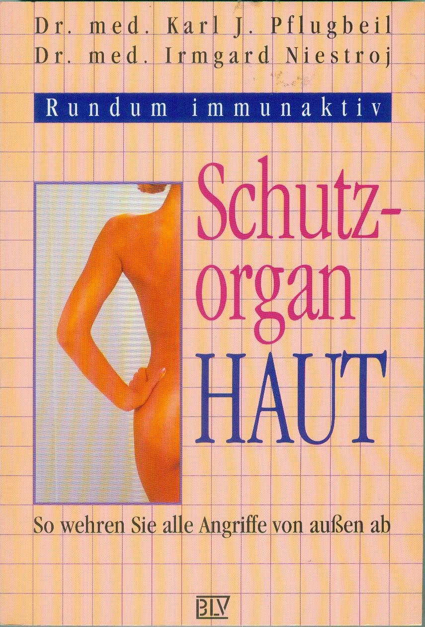 Schutzorgan Haut. Rundum immunaktiv. So wehren Sie alle Angriffe von außen ab Health, Nutrition & Fitness