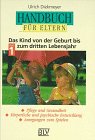 Handbuch für Eltern, Bd.1, Das Kind von der Geburt bis zum dritten Lebensjahr Parents & Children