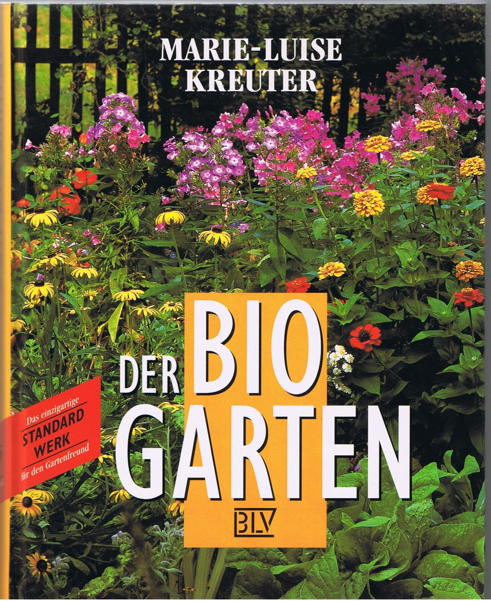 Der Bio-Garten: der praktische Ratgeber für den naturgemäßen Anbau von Gemüse, Obst und Blumen Leisure, Home & Garden