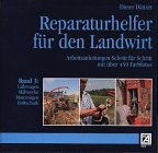 Reparaturhelfer für den Landwirt, Bd.3, Ladewagen, Mähwerke, Motorsägen, Hoftechnik Business & Technology