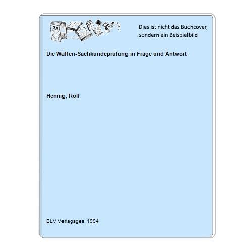 Die Waffen-Sachkundeprüfung in Frage und Antwort. Für Sportschützen, Waffenscheinbewerber, Sicherheitsunternehmen, Freizeitkapitäne, Waffensammmler Law