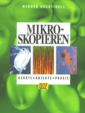 Mikroskopieren: Geräte-Objekte-Praxis Books