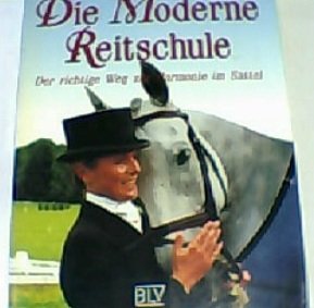 Die Moderne Reitschule. Der richtige Weg zur Harmonie im Sattel Education & Training