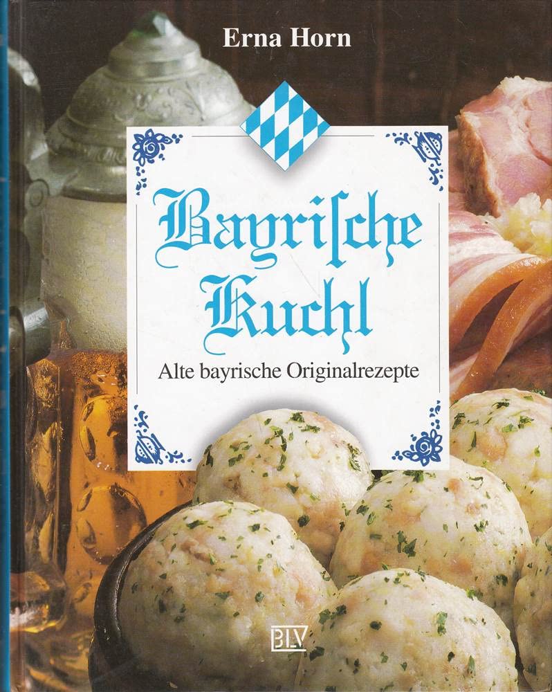 Bayrische Kuchl: Alte bayrische Originalrezepte Books
