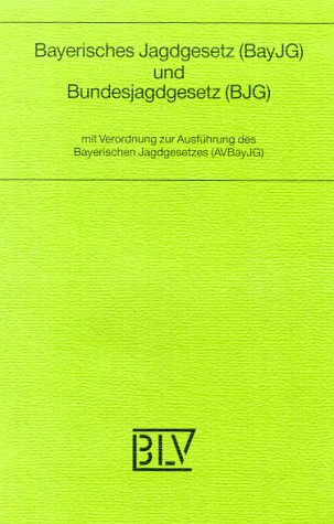 Bayerisches Jagdgesetz (BayJG) und Bundesjagdgesetz (BJG) Law