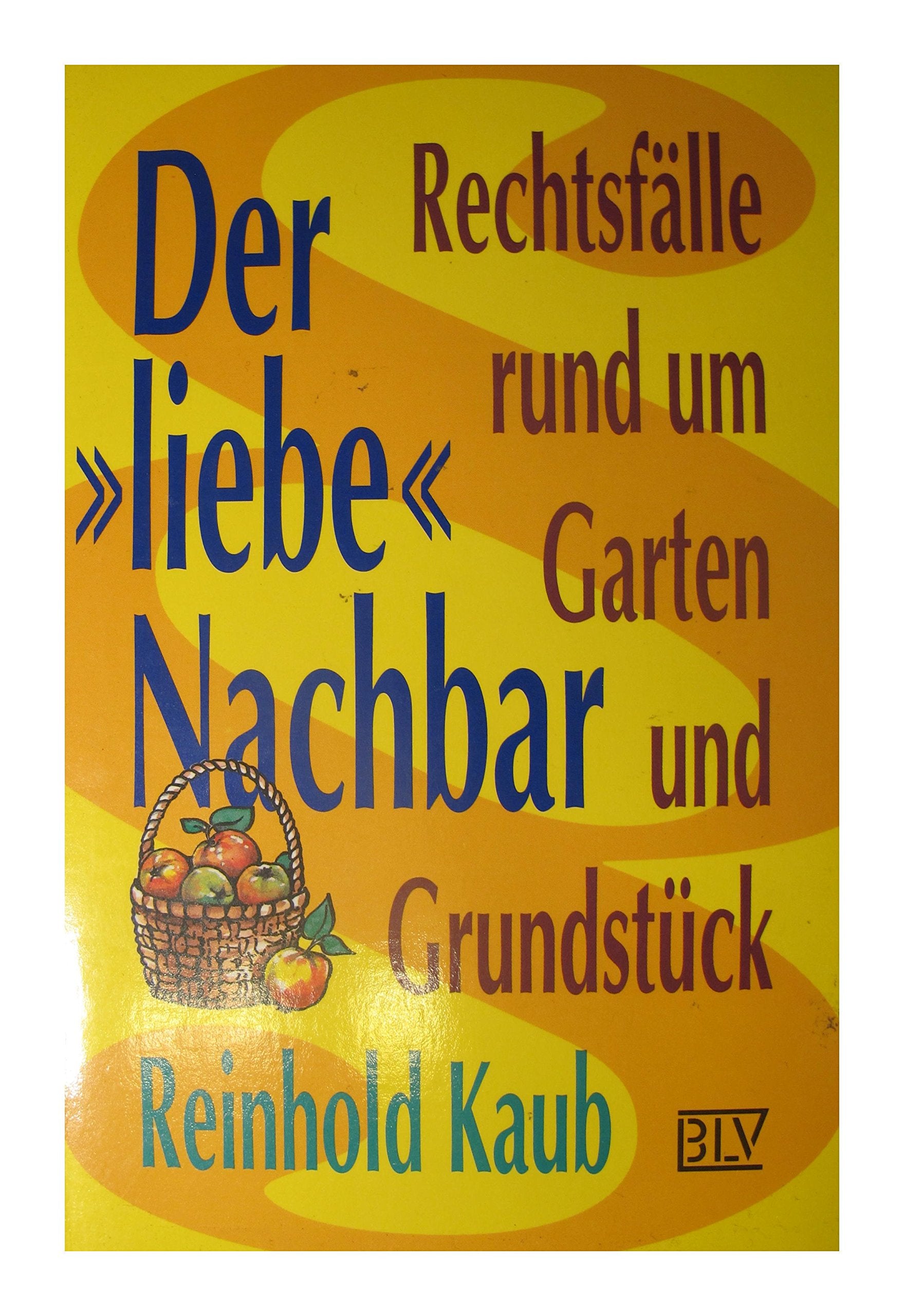 Der "liebe" Nachbar. Rechtsfälle rund um Garten und Grundstück Leisure, Home & Garden