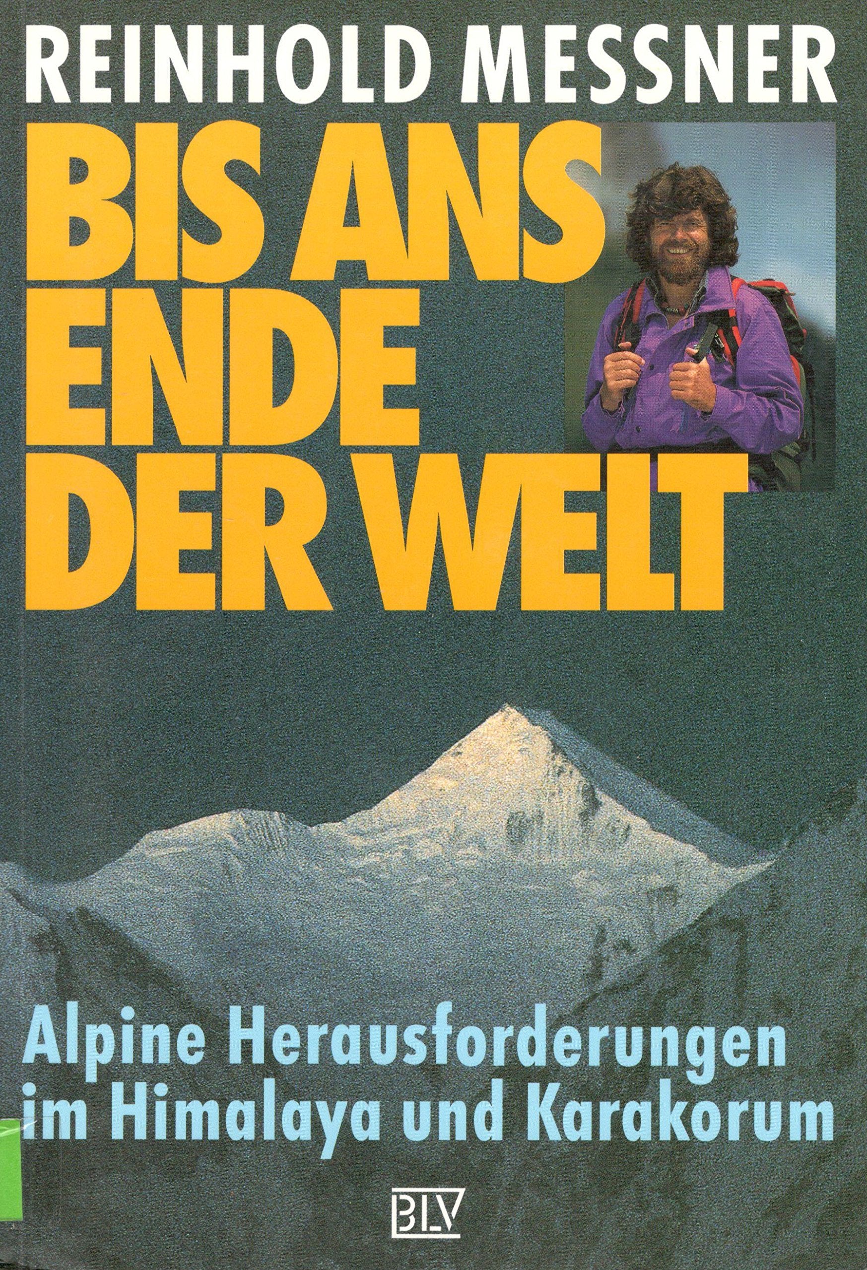 Bis ans Ende der Welt. Alpine Herausforderungen im Himalaya und Karakorum Memories