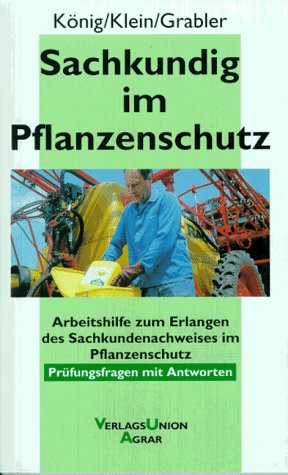 Sachkundig im Pflanzenschutz. Arbeitshilfe zum Erlangen des Sachkundenachweises im Pflanzenschutz - Prüfungsfragen mit Antworten - Leisure, Home & Garden