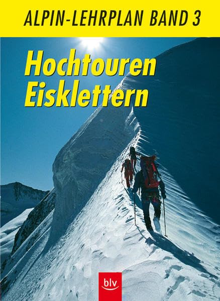 Alpin-Lehrplan, Bd.3, Hochtouren Eisklettern Leisure & Fun Books
