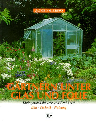 Gärtnern unter Glas und Folie Garden & Plants