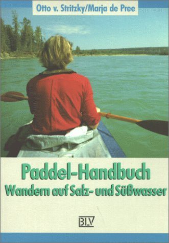 Paddel-Handbuch: Wandern auf Salzwasser und Süßwasser Leisure & Fun