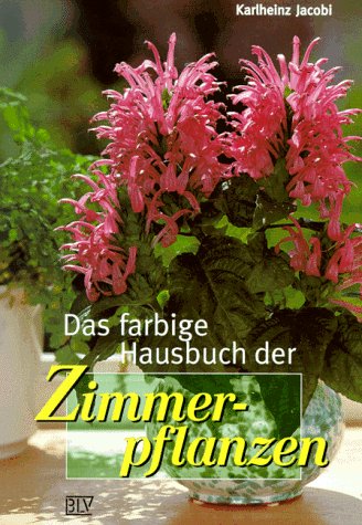 Das farbige Hausbuch der Zimmerpflanzen Garden & Plants