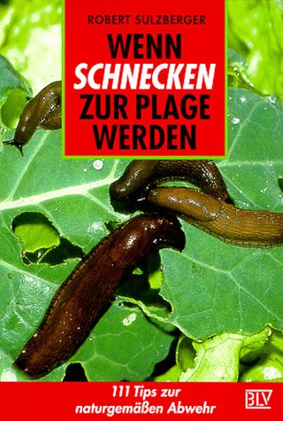 Wenn Schnecken zur Plage werden. 111 Tips zur naturgemäßen Abwehr Books