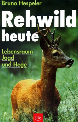 Rehwild heute - Lebensraum, Jagd und Hege Travel